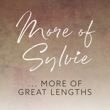 More of Sylvie ... ... MORE OF GREAT LENGTHS (© Great Lengths)